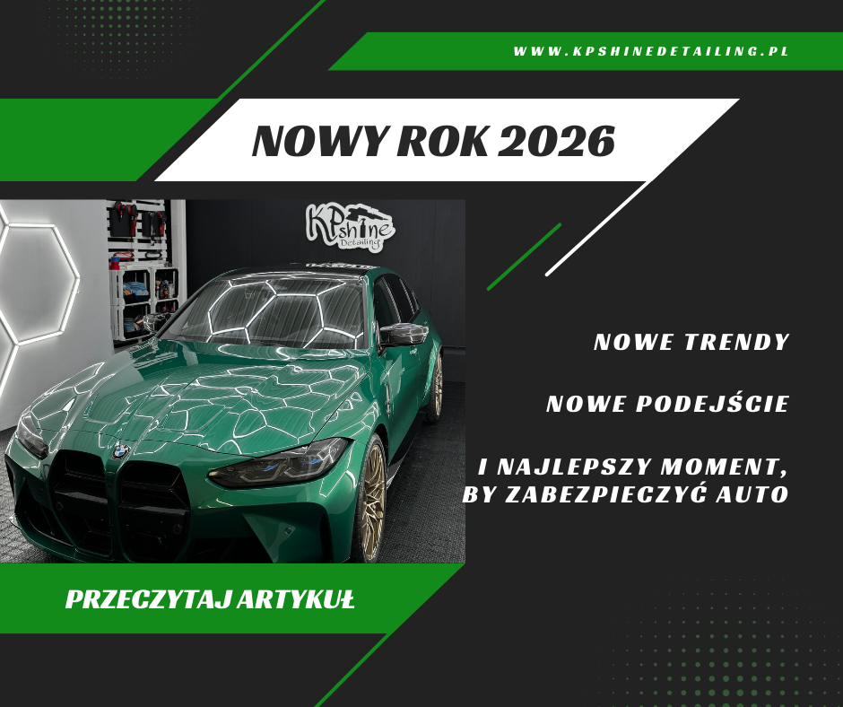 Nowy Rok 2026 w KPshine Detailing: nowe trendy, nowe podejście i najlepszy moment, by zabezpieczyć auto